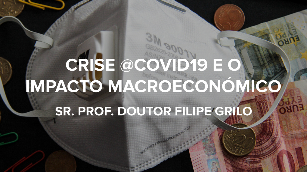 A crise do @COVID19 e o impacto macroeconómico 1